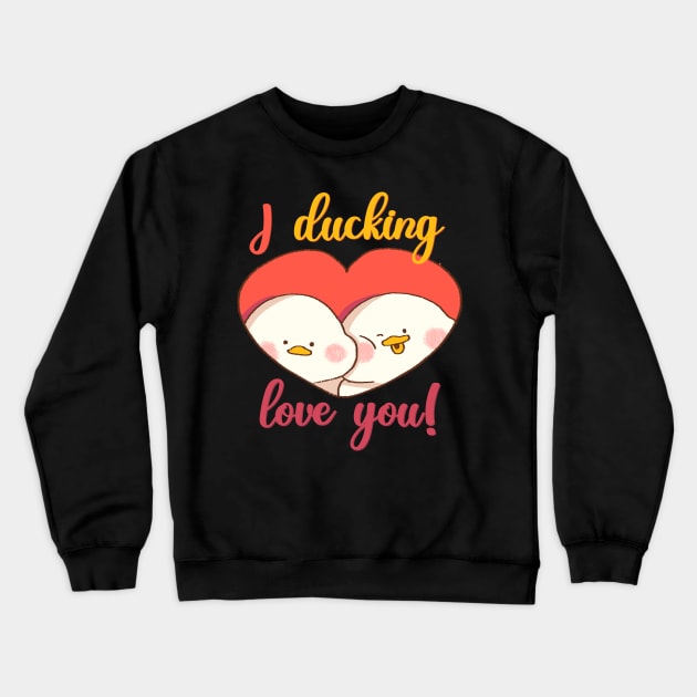 Duckling I ducking love you Crewneck Sweatshirt by Mieu-Angels